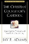 J. E. Adams, J.E. Adams, Jay E. Adams - The Christian Counselor's Casebook
