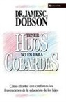 James Dobson, James C. Dobson - Tener Hijos No Es Para Cobarde