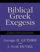J. Scott Duvall, Shelly Duvall, George H. Guthrie - Biblical Greek Exegesis