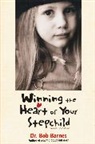 Bob Barnes, Robert Barnes, Robert G. Barnes, Rosemary G. Barnes - Winning the Heart of Your Stepchild