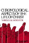Harold W. Hoehner - Chronological Aspects of the Life of Christ