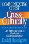 David J. Hesselgrave - Communicating Christ Cross-Culturally, Second Edition