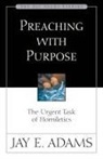 J. E. Adams, J.E. Adams, Jay E. Adams - Preaching with Purpose