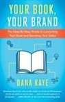 Dana Kaye - Your Book, Your Brand