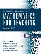 Juli Dixon, Juli K Dixon, Juli K. Dixon, Thomasenia Lott Adams, Edward Nolan, Edward C Nolan... - Making Sense of Mathematics for Teaching Grades K-2
