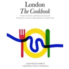 Cara Frost-Sharratt, Joe Warwick - London: The Cookbook