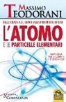 Massimo Teodorani - L'atomo e le particelle elementari. Dalla scienza degli antichi alle superstringhe di oggi