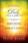 Heidi Baker - Daily Insights to Birthing the Miraculous: 100 Devotions for Reflection and Prayer