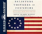 Kevin Seamus Hasson - Believers, Thinkers, and Founders: How We Came to Be One Nation Under God (Audio book)