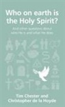 Tim Chester, Christopher De La Hoyde - Who on Earth Is the Holy Spirit?