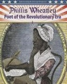 Molly Aloian - Phillis Wheatley: Poet of the Revolutionary Era