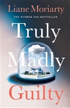 Liane Moriarty - Truly, Madly, Guilty