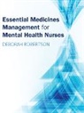 Robertson, Deborah Robertson - Essential Medicines Management for Mental Health Nurses