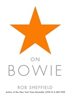 Rob Sheffield - On Bowie