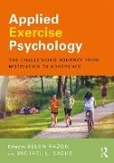 Selen (West Chester University Razon, Selen Sachs Razon, Selen Razon, Selen (West Chester University Razon, Michael Sachs, … - Applied Exercise Psychology The Challenging Journey From Motivation to Adherence
