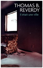 Thomas B Reverdy, Thomas B. Reverdy - Il était une ville