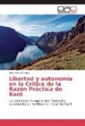 Blas Ariel Giménez - Libertad y autonomía en la Crítica de la Razón Práctica de Kant