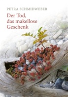Petra Schmidweber - Der Tod, das makellose Geschenk