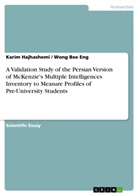Wong Be Eng, Wong Bee Eng, Karim Hajhashemi - A Validation Study of the Persian Version of McKenzie's Multiple Intelligences Inventory to Measure Profiles of Pre-University Students