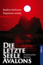 Nadine Hofmann, Stephanie Scholz - Die letzte Seele Avalons