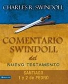 Charles R. Swindoll, Dr Charles R Swindoll, Zondervan Publishing - Comentario Swindoll del Nuevo Testamento: Santiago, 1 y 2 Pedro