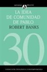 Robert J. Banks - La idea de comunidad de Pablo