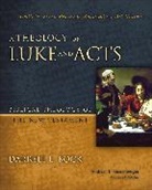Darrell L. Bock, Darrell L./ Kostenberger Bock, Andreas J. Kostenberger, Andreas J. Kostenberger - A Theology of Luke and Acts
