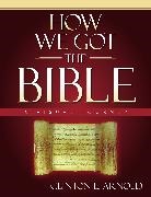 Clinton E. Arnold, Zondervan, Zondervan, Clinton E. Arnold - How We Got the Bible