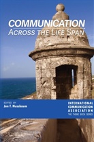 Jon F. Nussbaum - Communication Across the Life Span