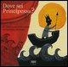 Nathalie Dieterlé - Dove sei principessa? Un libro-teatro delle ombre. Con gadget