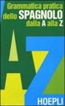 Jean-Paul Duviols, Gabriel Vincent - Grammatica pratica dello spagnolo dalla A alla Z