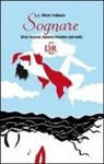 J. Allan Hobson - Sognare. Una nuova visione mente-cervello