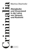 Martina Oberhofer - Aberglaube und Unverstand in der Lehre von Versuch und Rücktritt
