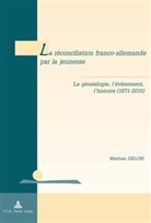 Mathias Delori, Tanguy de Wilde d'Estmael - La réconciliation franco-allemande par la jeunesse