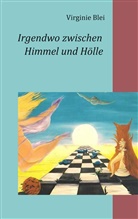 Virginie Blei - Irgendwo zwischen Himmel und Hölle