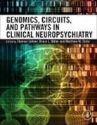 Thomas Lehner, Bruce L. Miller, Matthew W. State, Thomas Lehner, Lehner Thomas, Matthew W. State... - Genomics, Circuits, and Pathways in Clinical Neuropsychiatry