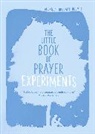 Miranda Threlfall Holmes, Miranda Threlfall-Holmes, The Revd Dr Miranda Threlfall-Holmes - The Little Book of Prayer Experiments