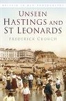 Frederick Crouch - Unseen Hastings and St Leonards Iop: Britain in Old Photographs