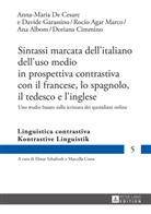 Rocío Agar Marco, Ana Albom, Doriana Cimmino, Anna-Maria De Cesare, Davide Garassino, Rocío Agar Marco - Sintassi marcata dell'italiano dell'uso medio in prospettiva contrastiva con il francese, lo spagnolo, il tedesco e l'inglese