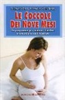 Thomas Verny, Pamela Weintraub - Le coccole dei nove mesi. Un programma per calmare, stimolare e comunicare con il nascituro