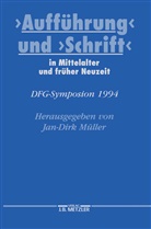 Jan-Dir Müller, Jan-Dirk Müller - "Aufführung" und "Schrift" in Mittelalter und früher Neuzeit; .
