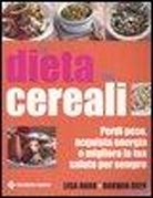 Darwin Deen, Lisa Hark - La dieta dei cereali. Perdi peso, acquista energia e migliora la tua salute per sempre