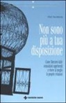 Olaf Jacobsen - Non sono più a tua disposizione. Come liberarsi dalle sensazioni opprimenti e vivere al meglio le proprie relazioni