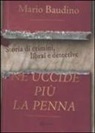Mario Baudino - Ne uccide più la penna. Storia di crimini, librai e detective