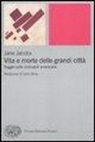Jane Jacobs - Vita e morte delle grandi città. Saggio sulle metropoli americane