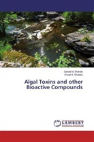 Emad A Shalaby, Emad A. Shalaby, Sanaa Shanab, Sanaa M Shanab, Sanaa M. Shanab - Algal Toxins and other Bioactive Compounds