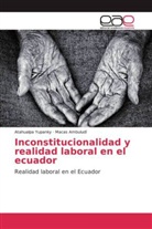 Macas Ambuludí, Atahualp Yupanky, Atahualpa Yupanky - Inconstitucionalidad y realidad laboral en el ecuador