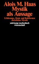 Alois M. Haas, Alois Maria Haas - Mystik als Aussage