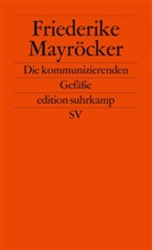 Friederike Mayröcker - Die kommunizierenden Gefäße
