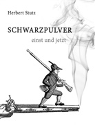 Herbert Stutz - Schwarzpulver einst und jetzt